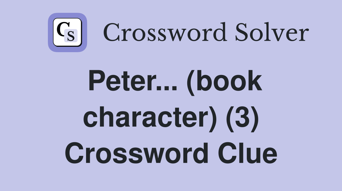 Peter... (book character) (3) Crossword Clue