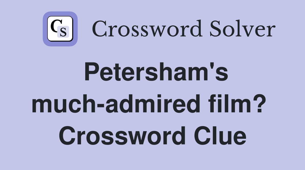 Petersham's much-admired film?  Crossword Clue
