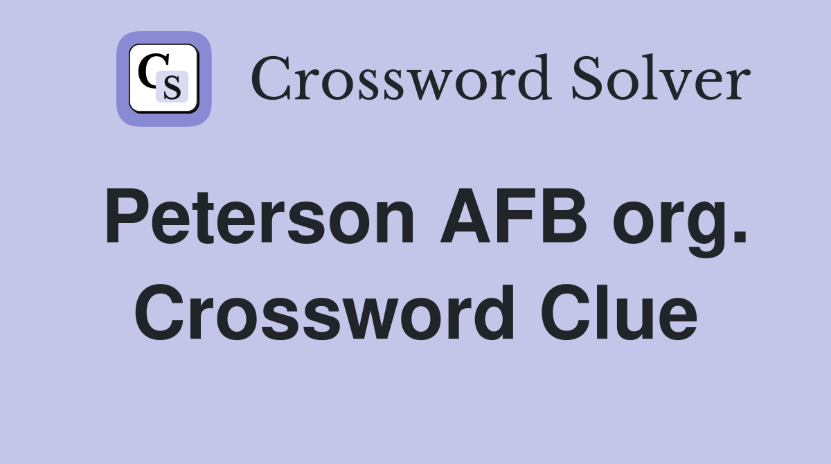 Peterson AFB org. Crossword Clue
