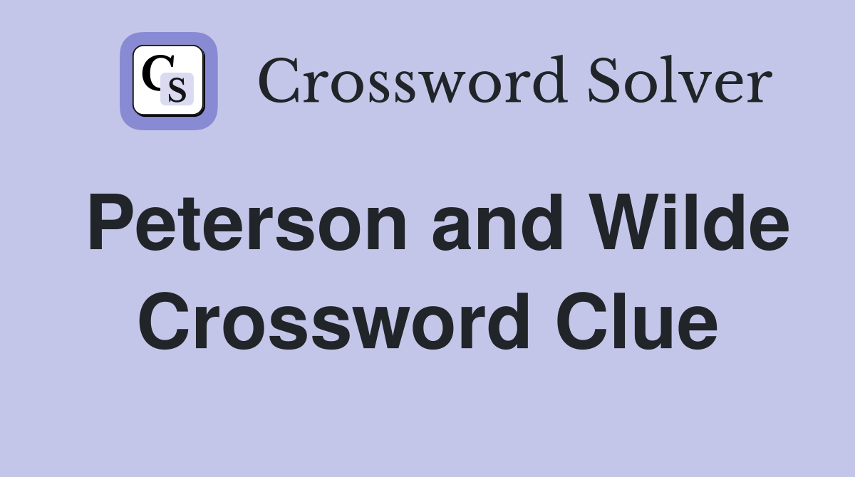 Peterson and Wilde Crossword Clue