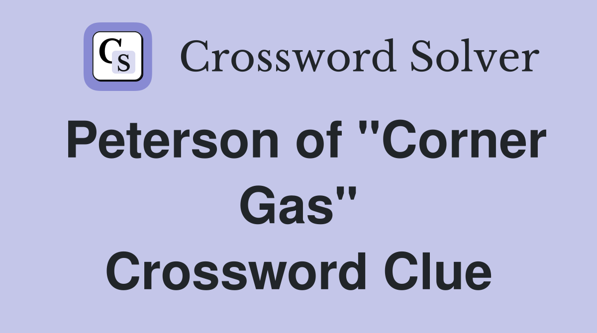 Peterson of "Corner Gas" Crossword Clue