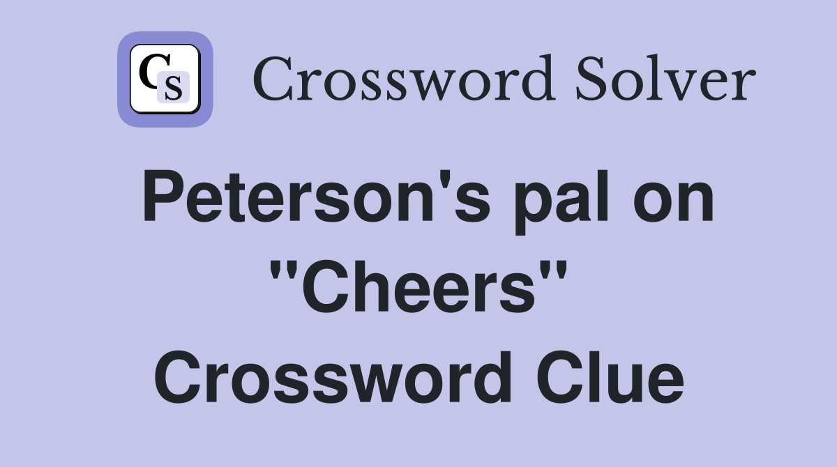Peterson's pal on "Cheers" Crossword Clue