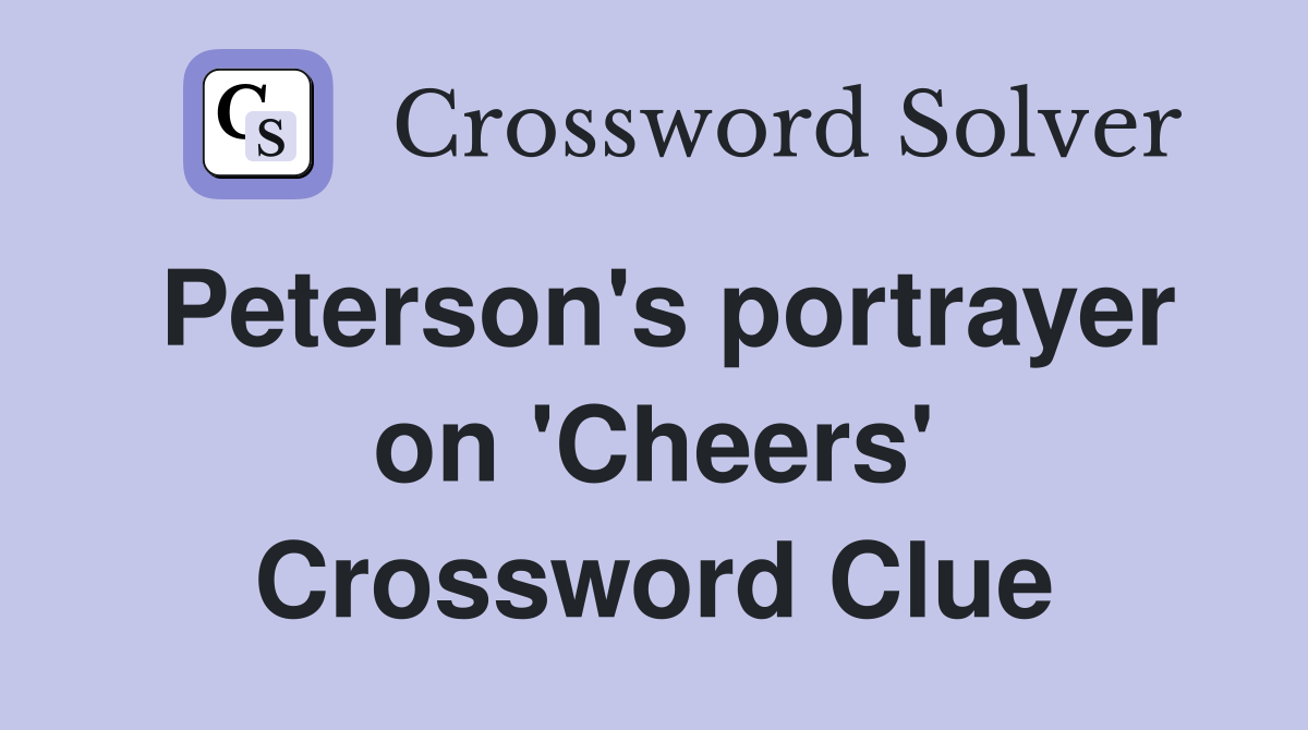 Peterson's portrayer on 'Cheers' Crossword Clue
