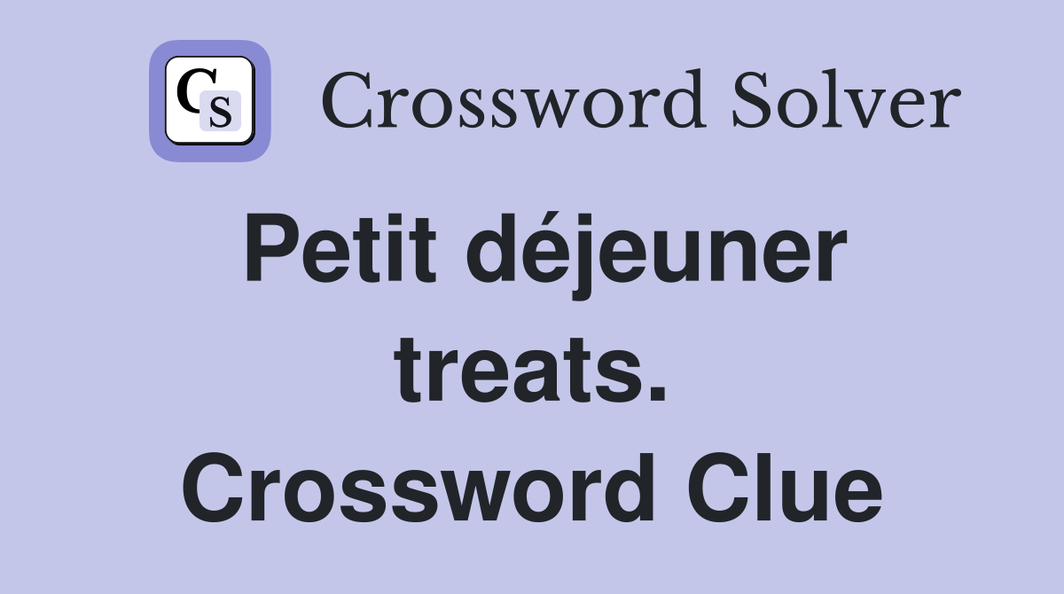 Petit déjeuner treats. Crossword Clue