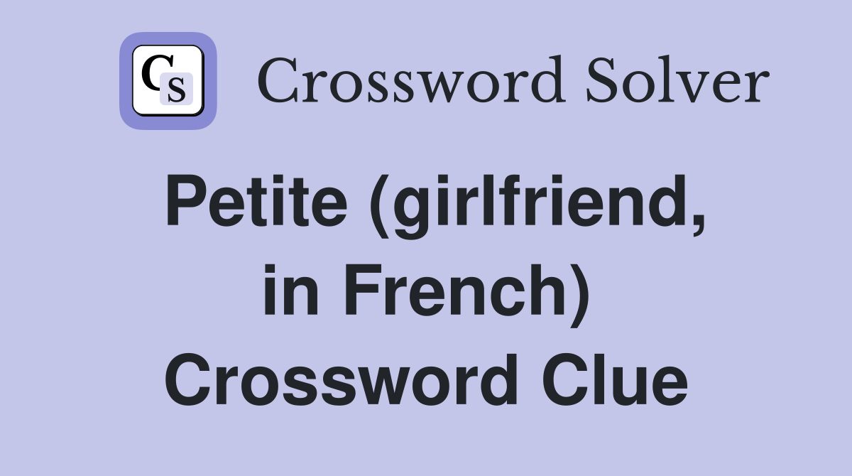 Petite (girlfriend, in French) Crossword Clue