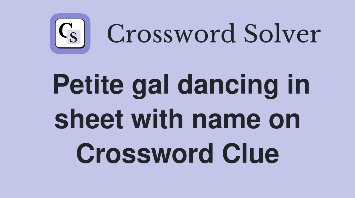 Petite gal dancing in sheet with name on Crossword Clue