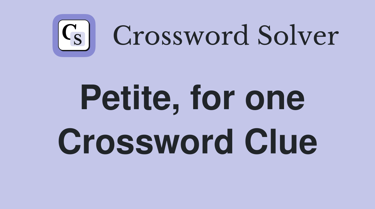 Petite, for one Crossword Clue