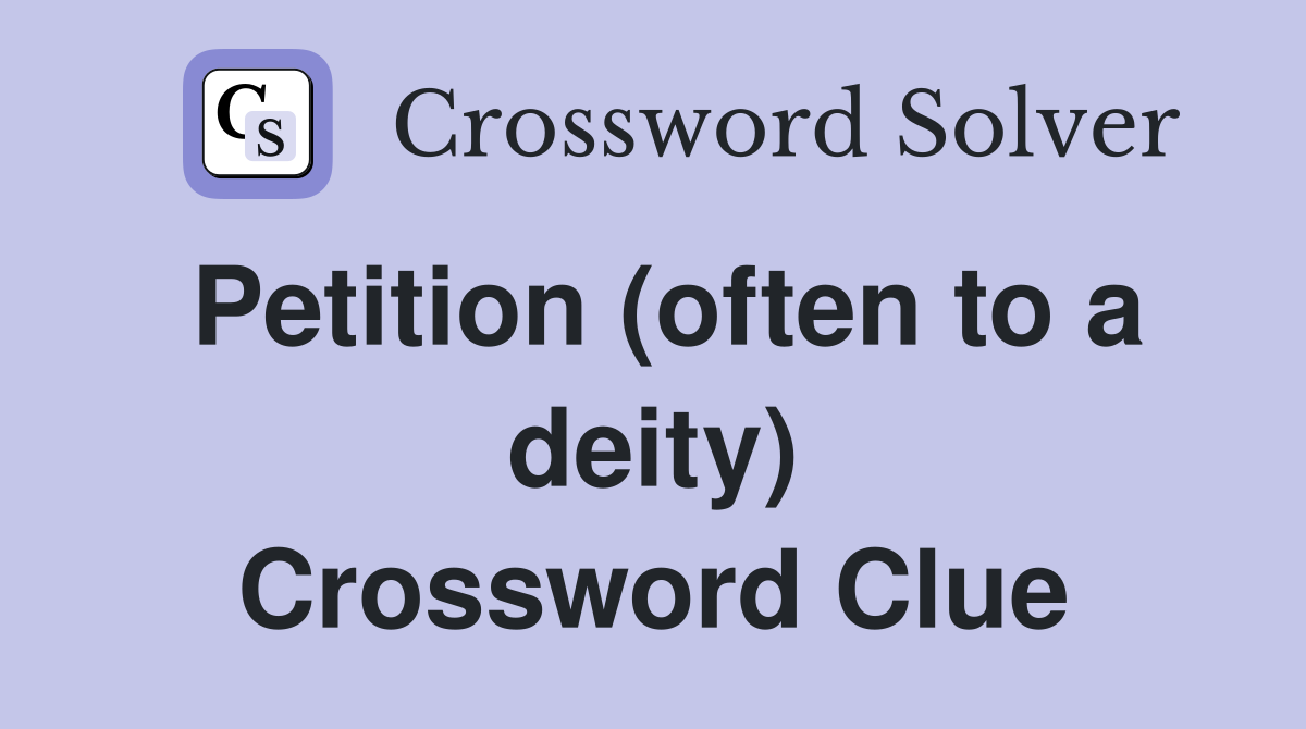 Petition (often to a deity) Crossword Clue
