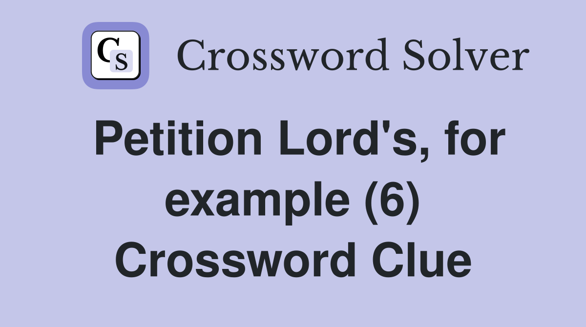 Petition Lord's, for example (6) Crossword Clue