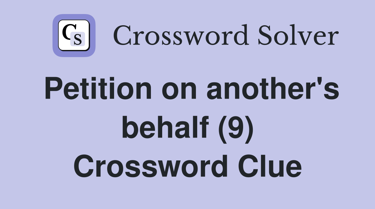 Petition on another's behalf (9) Crossword Clue
