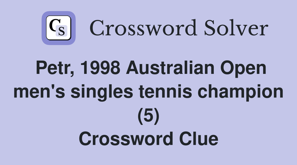 Petr, 1998 Australian Open men's singles tennis champion (5) Crossword Clue