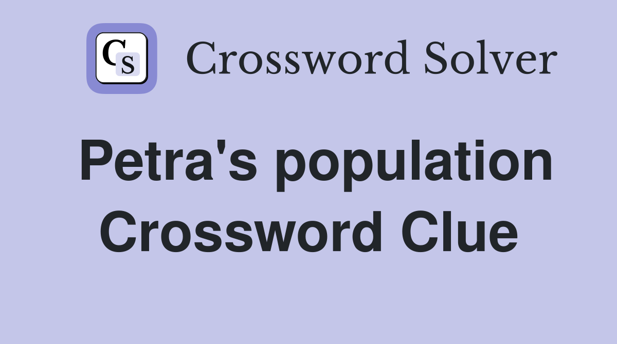 Petra's population Crossword Clue