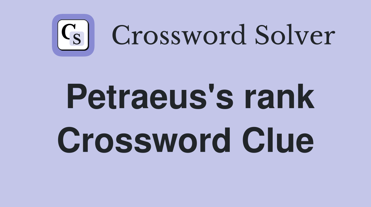 Petraeus's rank Crossword Clue