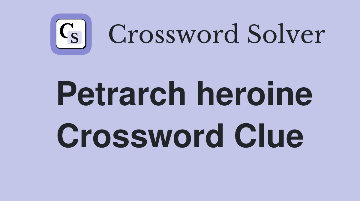Petrarch heroine Crossword Clue