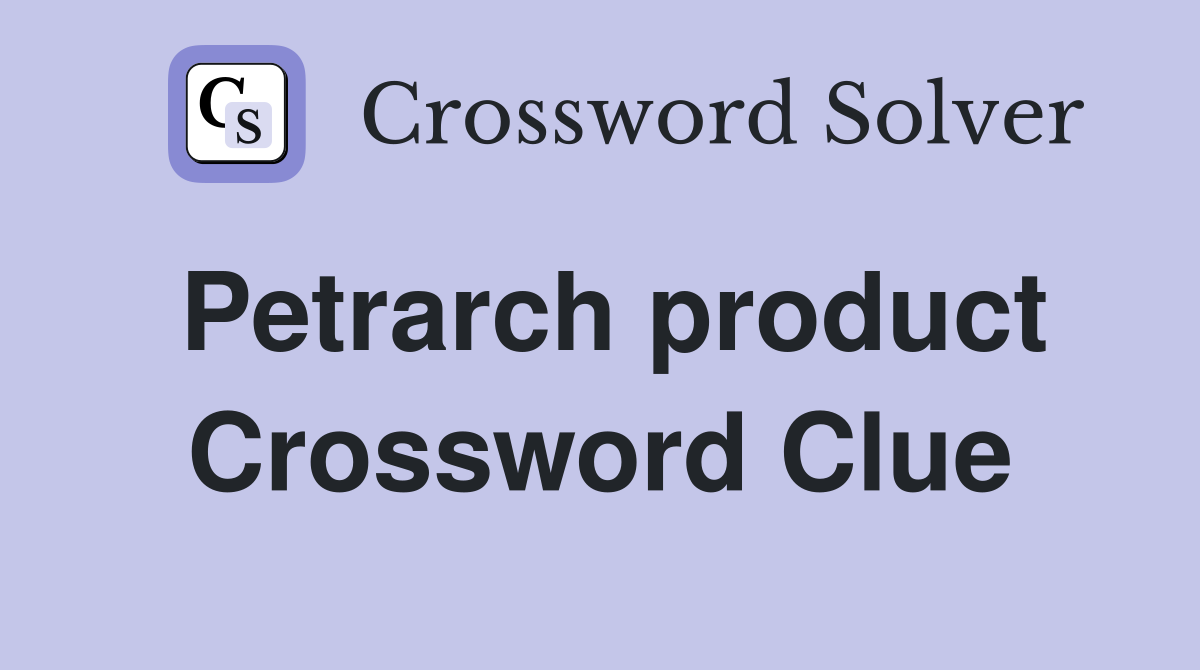 Petrarch product Crossword Clue