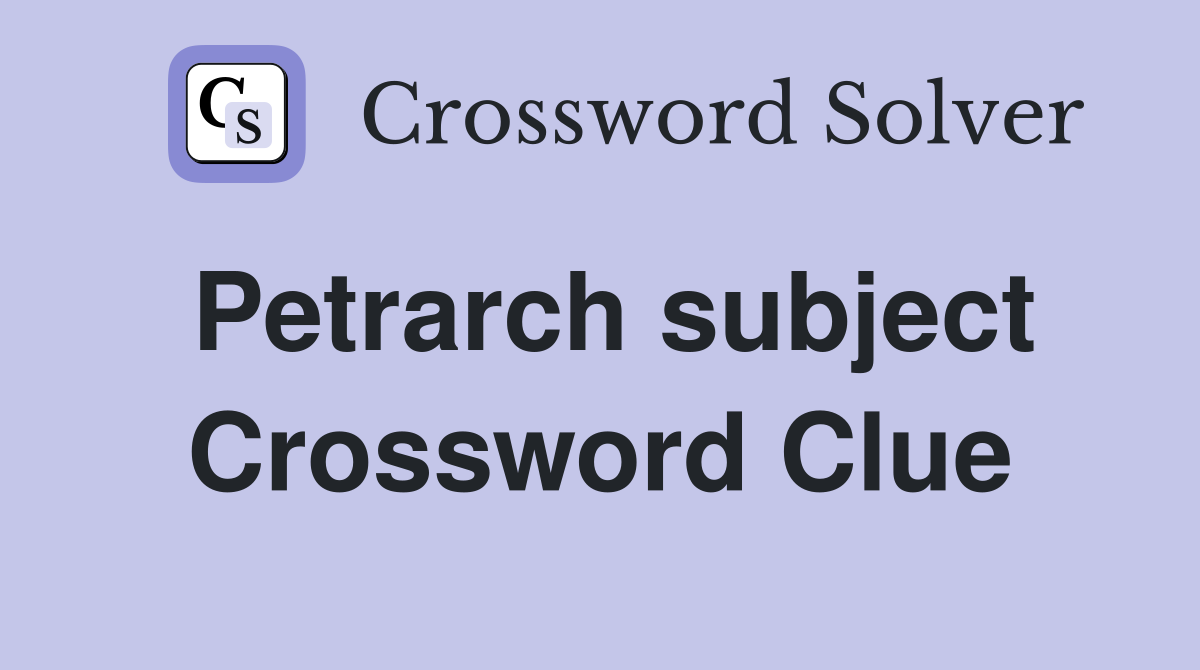 Petrarch subject Crossword Clue