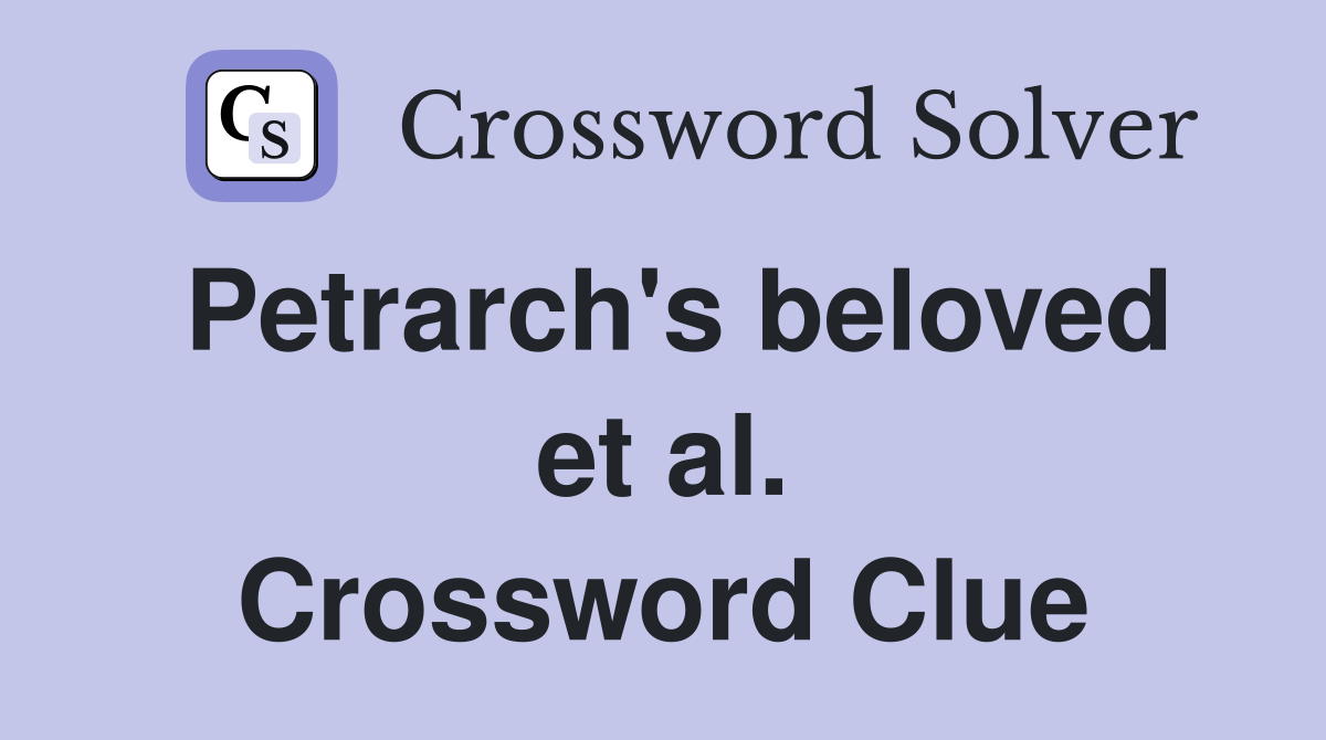Petrarch's beloved et al. Crossword Clue
