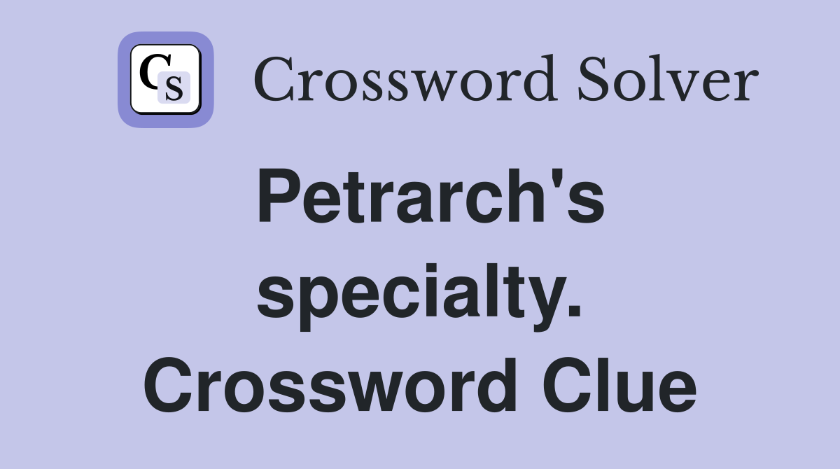 Petrarch's specialty. Crossword Clue