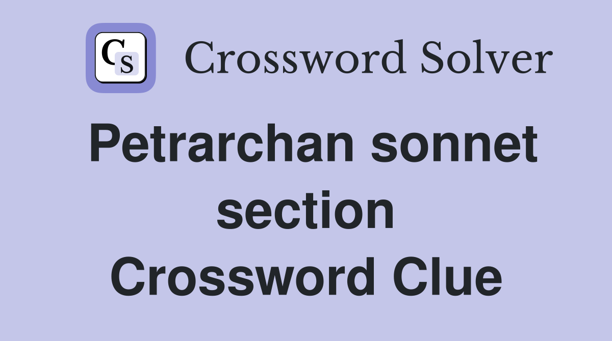 Petrarchan sonnet section Crossword Clue