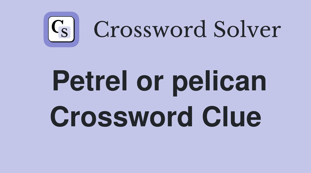 Petrel or pelican Crossword Clue
