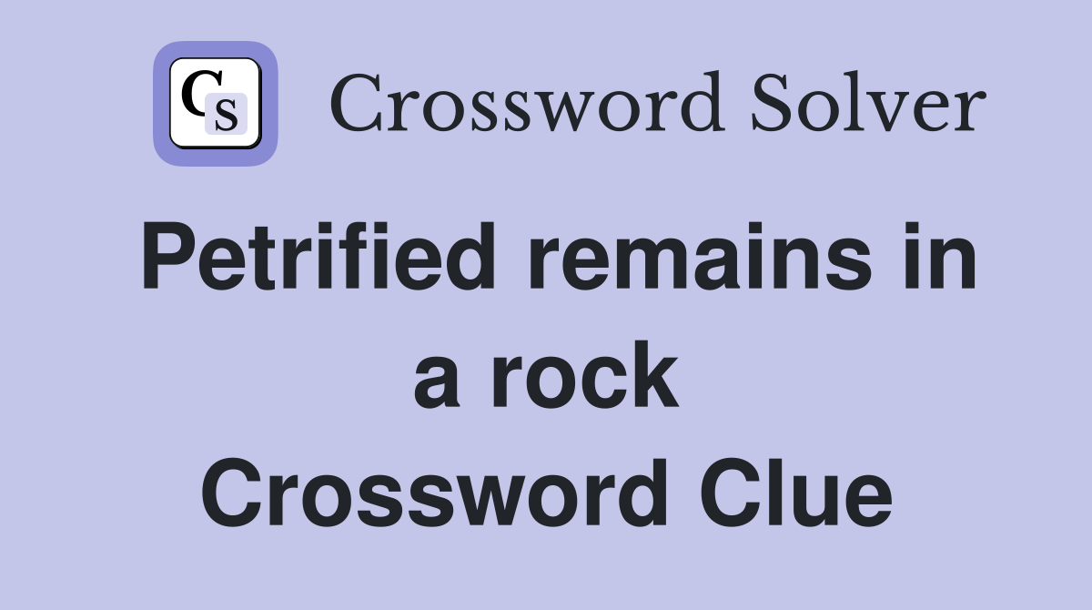 Petrified remains in a rock Crossword Clue