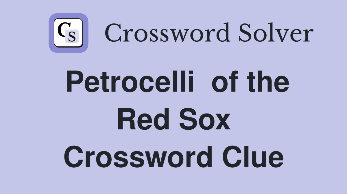 Petrocelli  of the Red Sox Crossword Clue