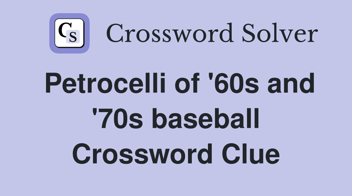 Petrocelli of '60s and '70s baseball Crossword Clue
