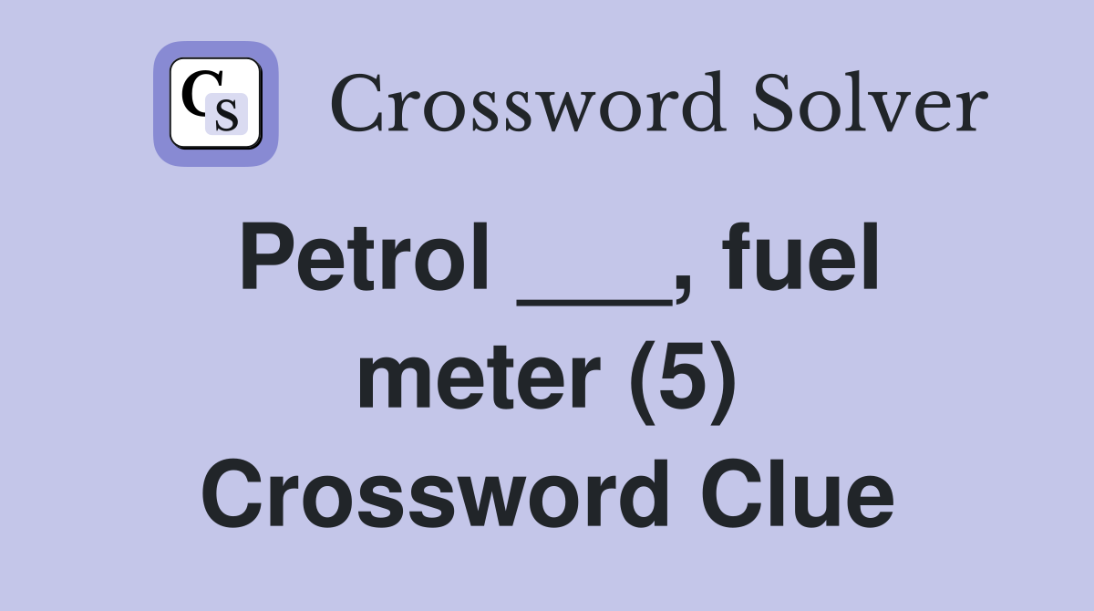 Petrol ___, fuel meter (5) Crossword Clue