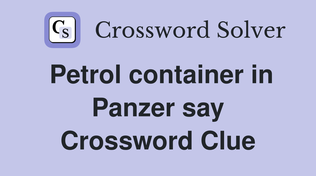 Petrol container in Panzer say Crossword Clue