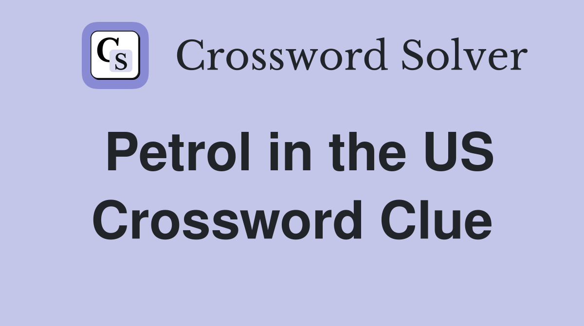 Petrol in the US Crossword Clue