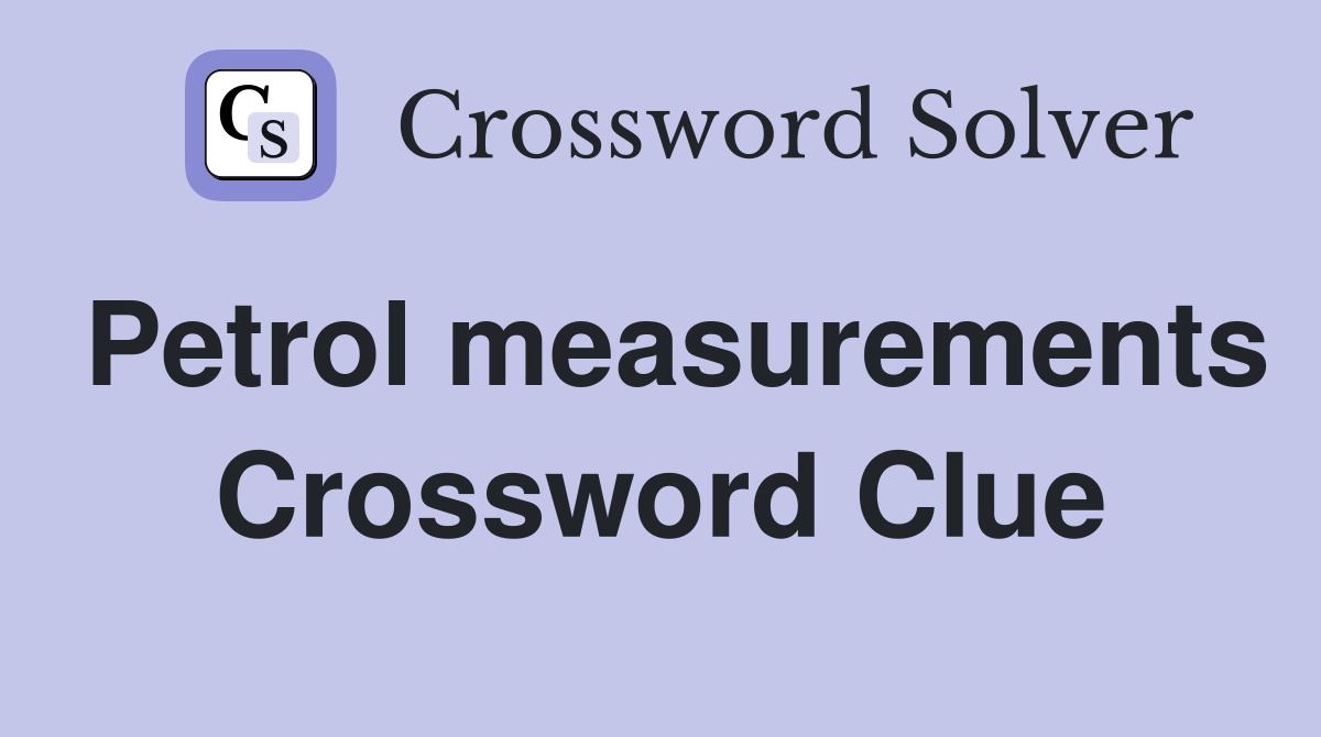 Petrol measurements Crossword Clue