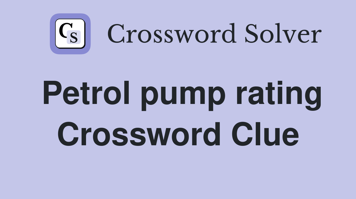 Petrol pump rating Crossword Clue