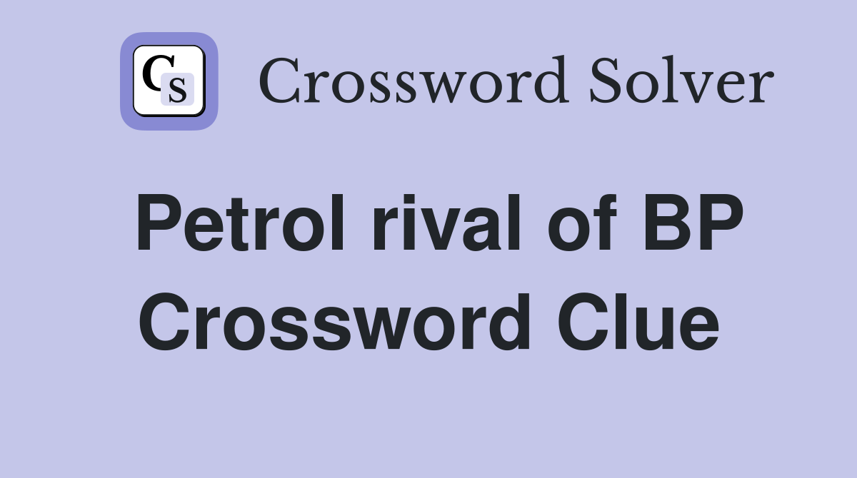 Petrol rival of BP Crossword Clue