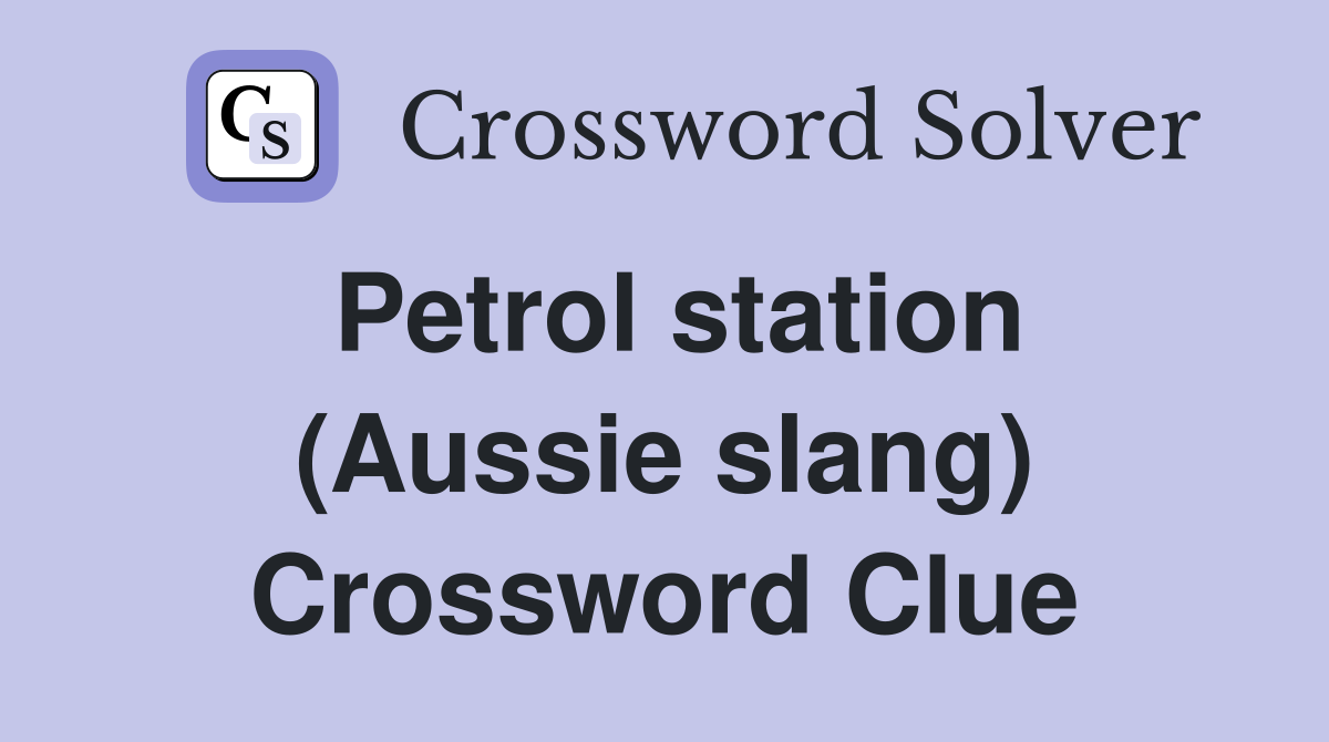 Petrol station (Aussie slang) Crossword Clue