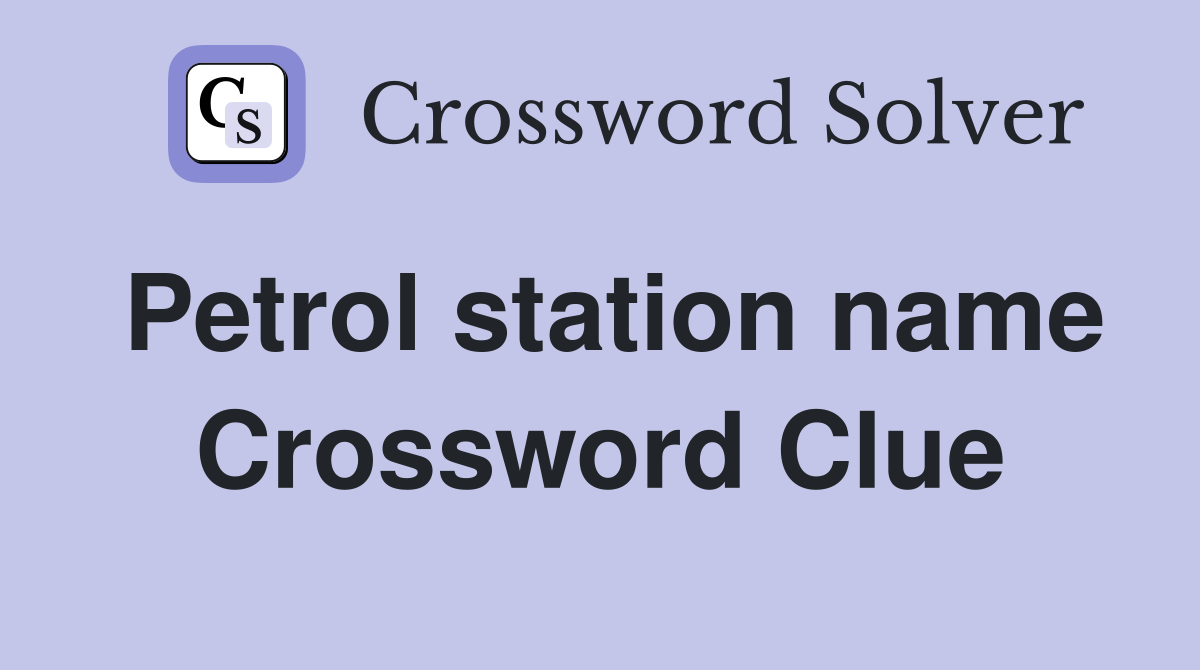 Petrol station name Crossword Clue