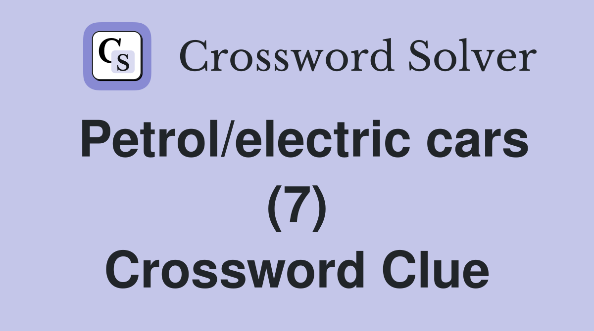 Petrol/electric cars (7) Crossword Clue