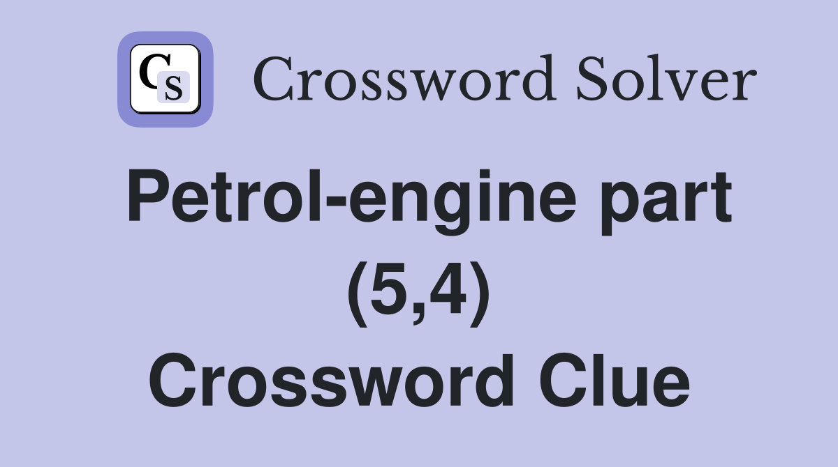 Petrol-engine part (5,4) Crossword Clue