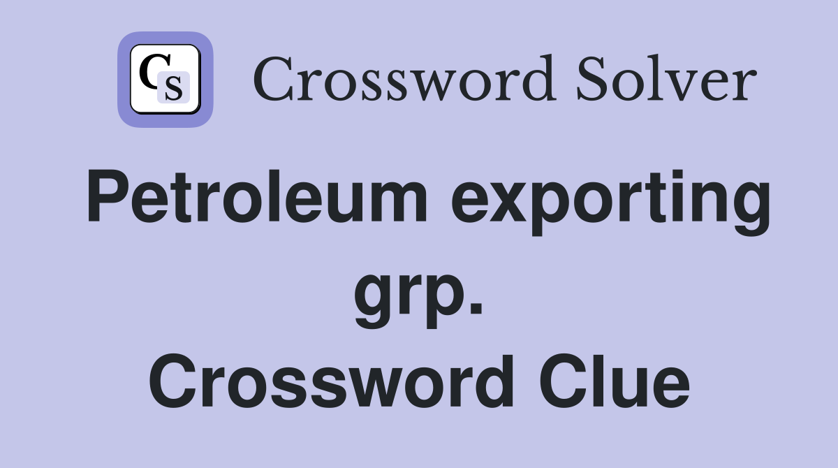Petroleum exporting grp. Crossword Clue