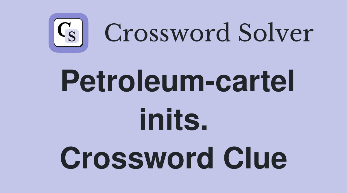 Petroleum-cartel inits. Crossword Clue