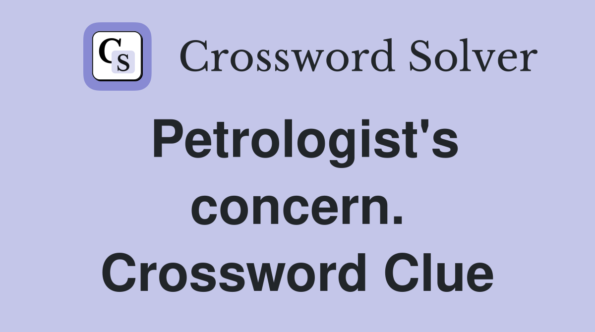 Petrologist's concern. Crossword Clue