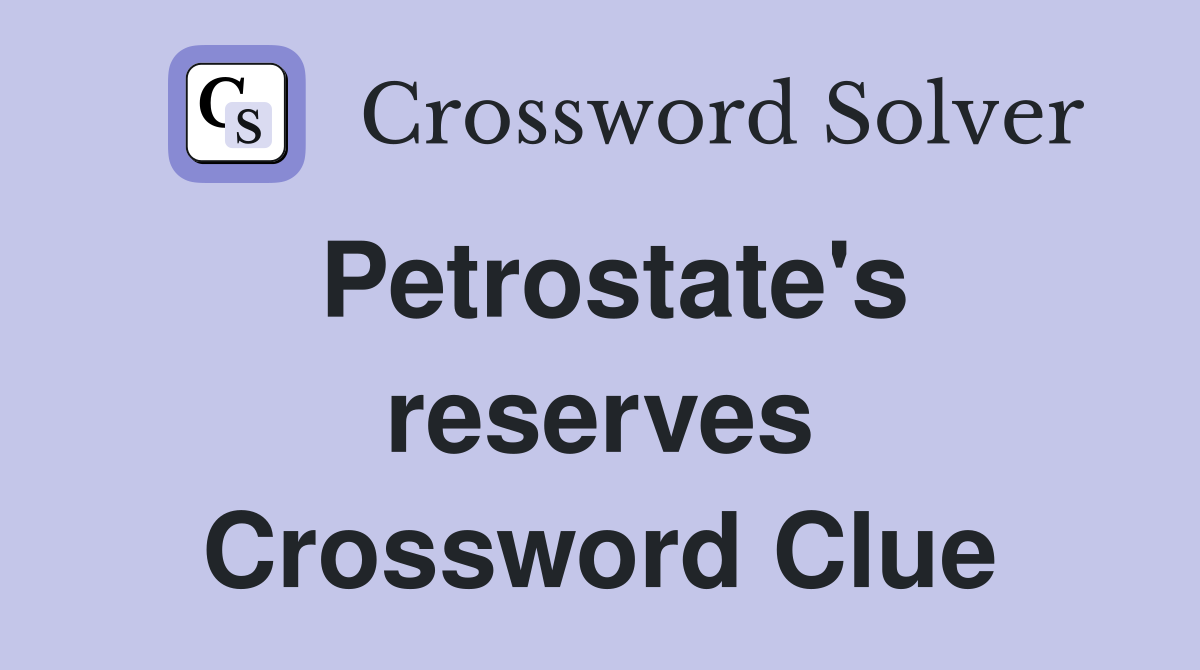 Petrostate's reserves Crossword Clue