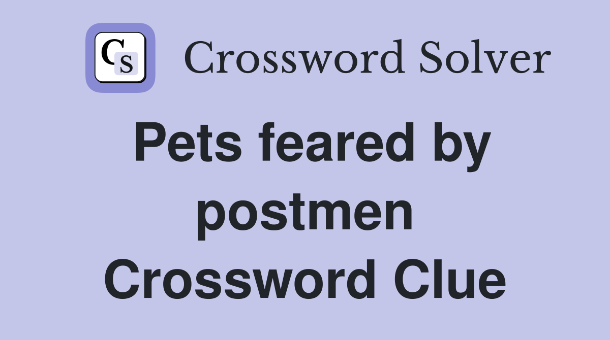Pets feared by postmen Crossword Clue