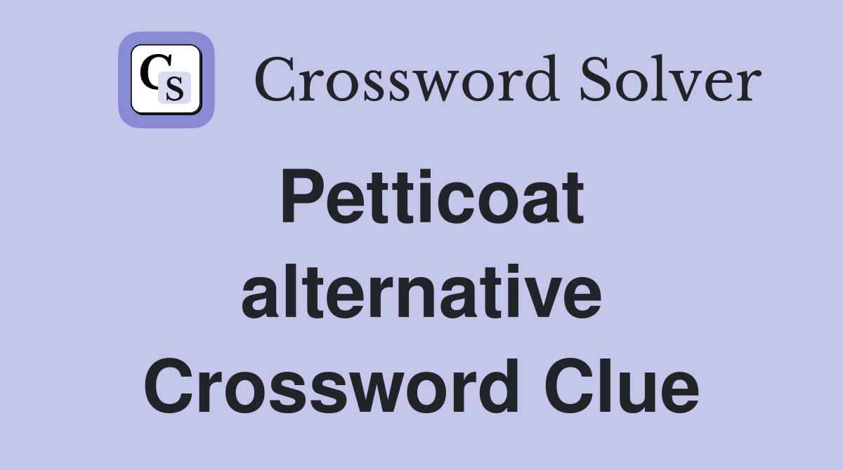 Petticoat alternative Crossword Clue
