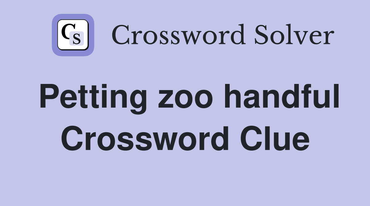 Petting zoo handful Crossword Clue