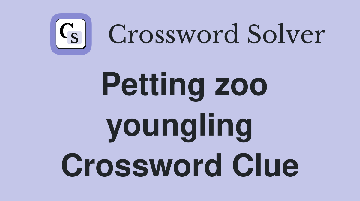 Petting zoo youngling Crossword Clue