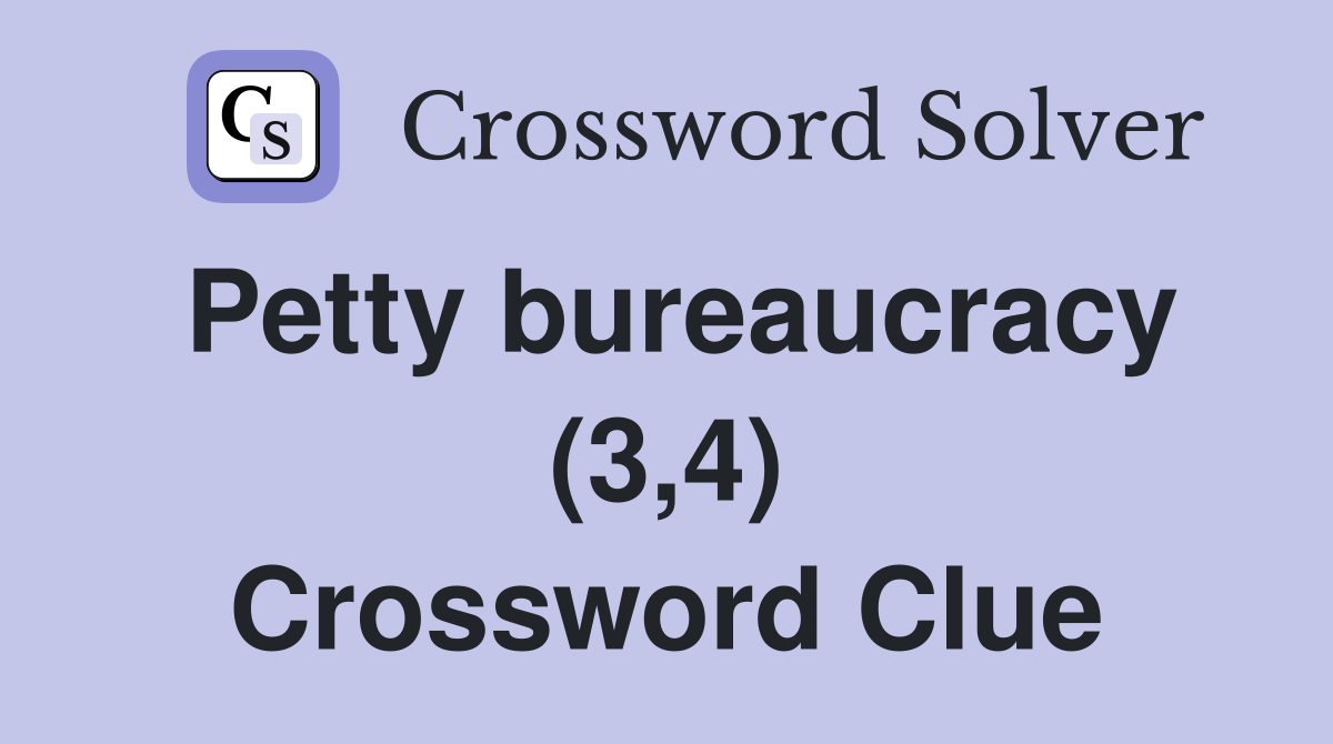 Petty bureaucracy (3,4) Crossword Clue