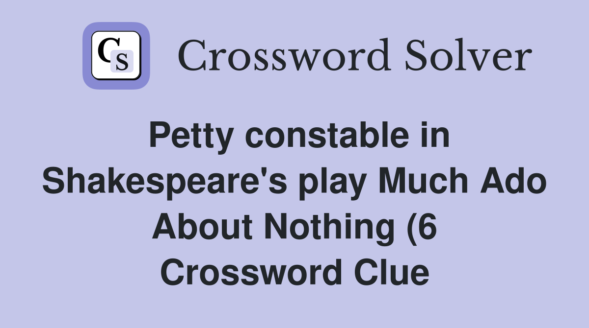 Petty constable in Shakespeare #39 s play Much Ado About Nothing (6 Petty constable in Shakespeare #39 s play Much Ado About Nothing (6