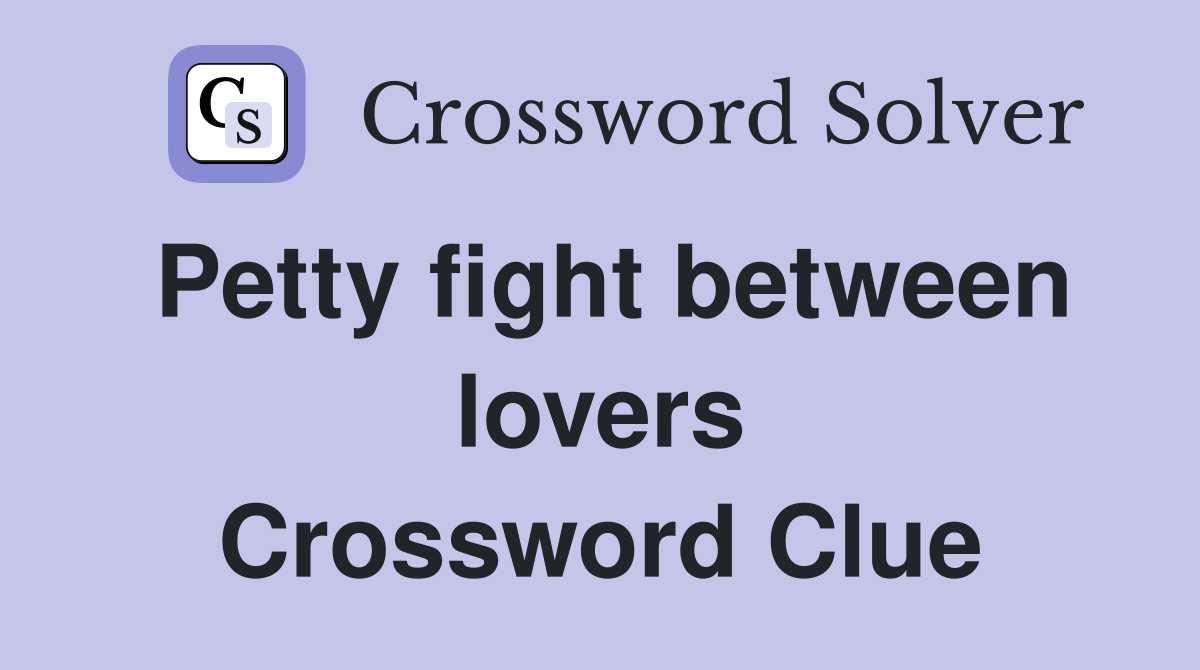 Petty fight between lovers Crossword Clue