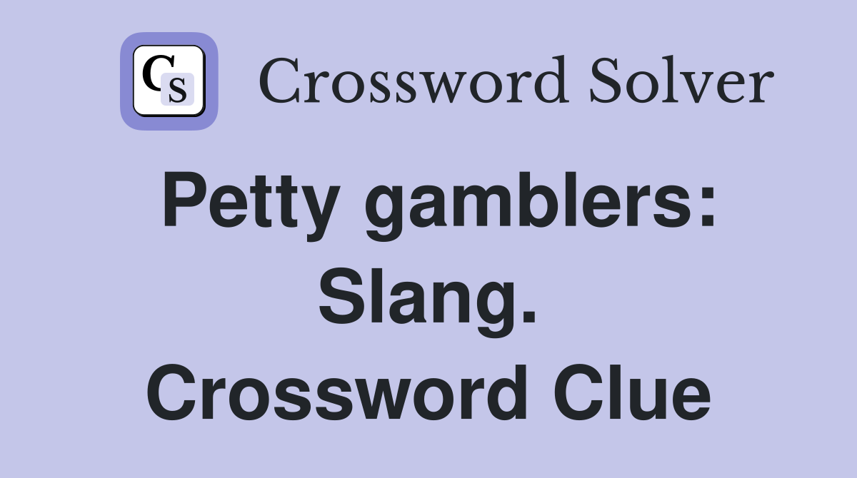 Petty gamblers: Slang. Crossword Clue
