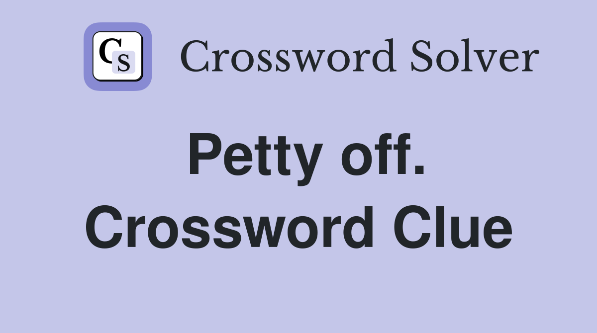 Petty off. Crossword Clue